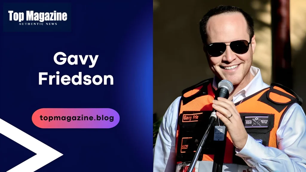 Gavy Friedson: Leading Emergency Response Excellence Gavy Friedson Leading Emergency Response Excellence